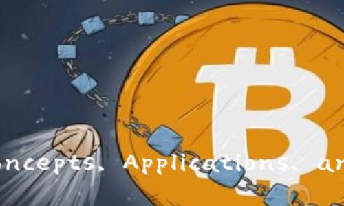 区块链技术详解：Concepts, Applications, and Future Trends