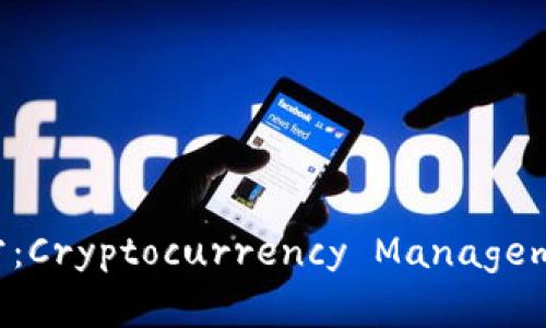TP钱包安卓版官方：Cryptocurrency Management Made Easy
